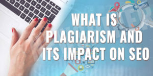 What is Plagiarism And Its Impact On SEO