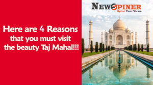 Here are 4 Reasons that you must visit the Taj Mahal