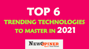Top 6 Trending Technologies to master in 2021