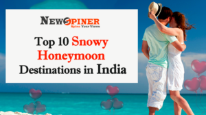 Top 10 Snowy Honeymoon Destinations in India