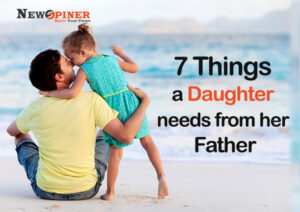 7 Things a Daughter needs from her Father!!!