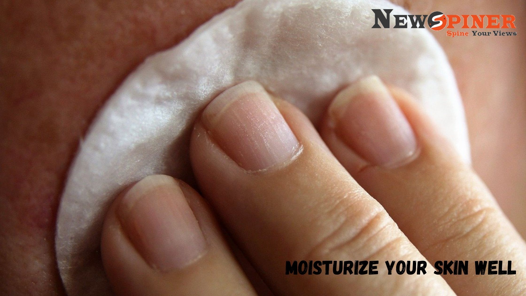 Moisturize your skin well