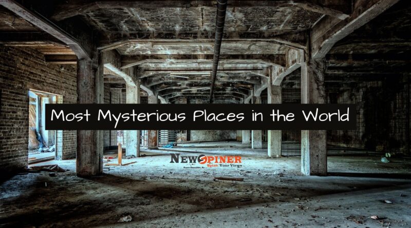Most mysterious places in the world