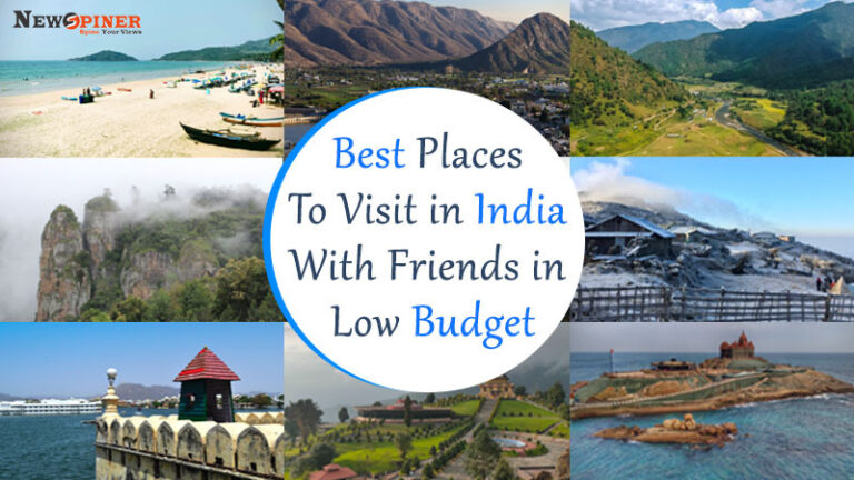 Best Places to Visit in India with Friends in Low Budget | Newspiner