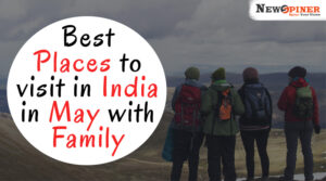 Best Places to visit in India in May with Family
