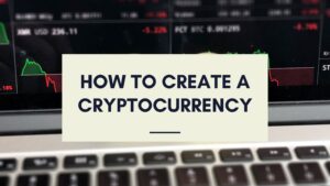How To Make Own Cryptocurrency?