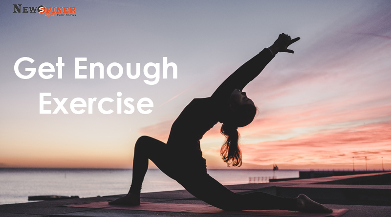 Get enough exercise