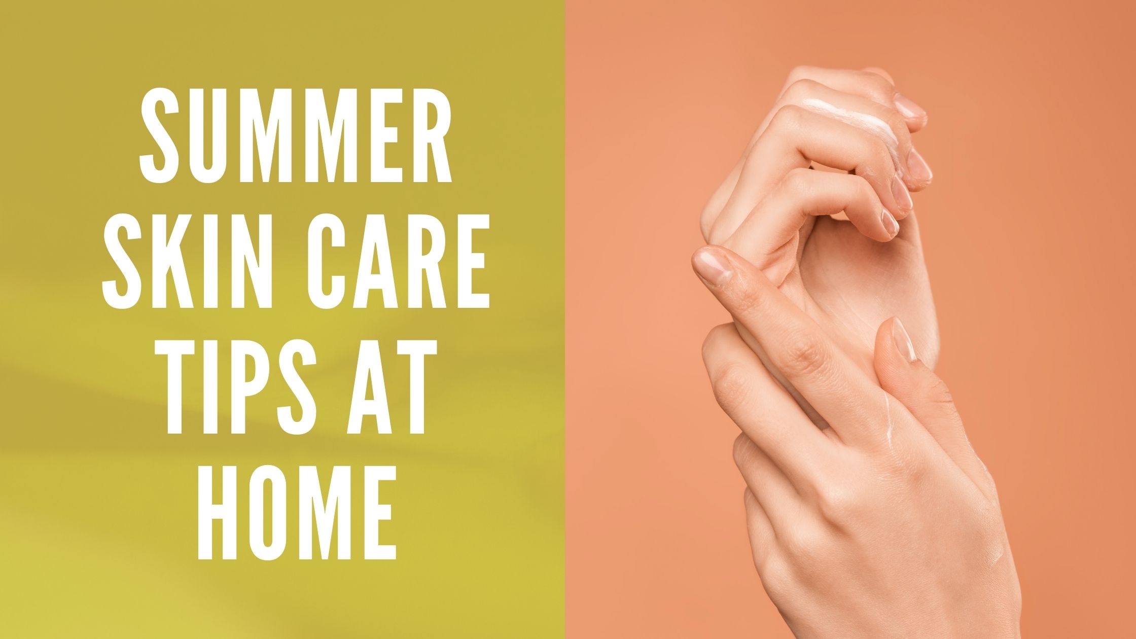 Summer Skin Care Tips at Home