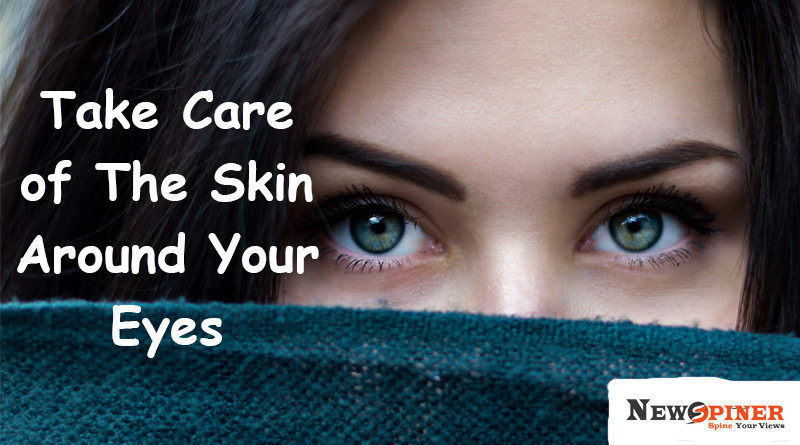 Take care of the skin around your eyes