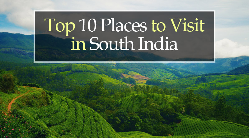 Top 10 Places to visit in south india