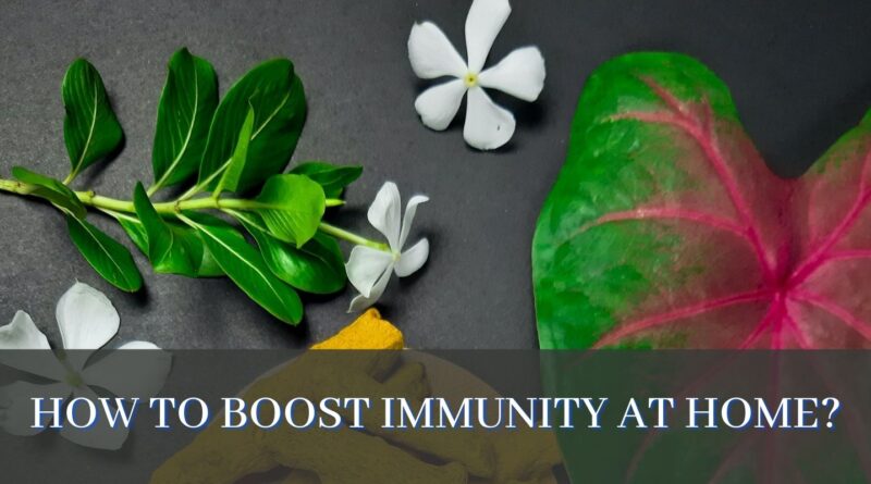 How to boost immunity at home