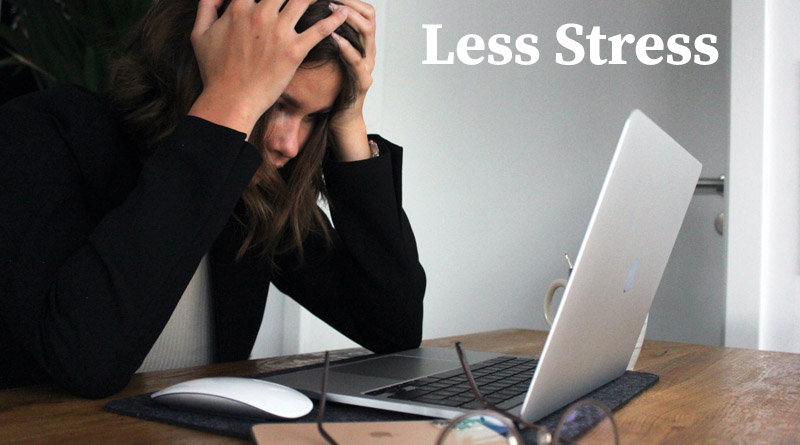 Less Stress - Advantages of working from home
