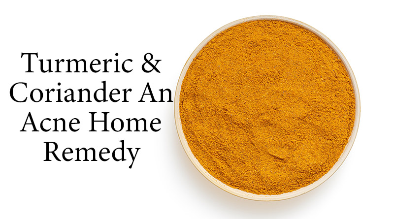 Turmeric and coriander - Home Remedies for Acne Scars Overnight