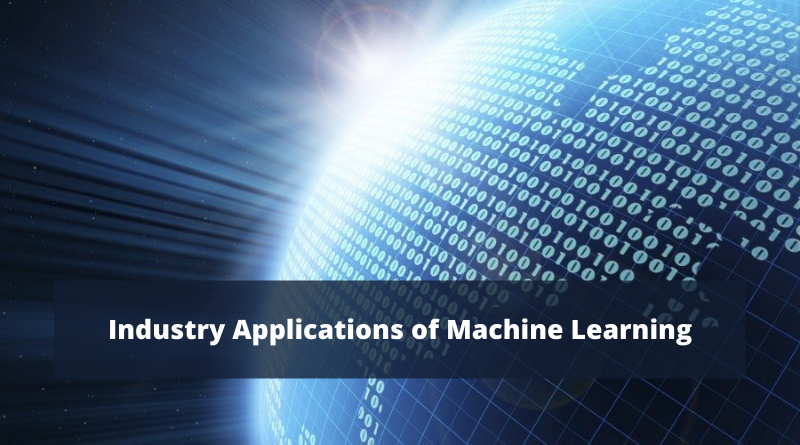 5 Industry Applications of Machine Learning
