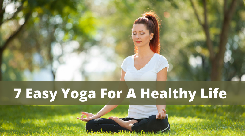 7 Easy Yoga For A Healthy Life