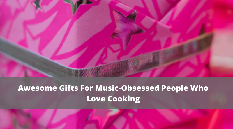 Awesome Gifts For Music-obsessed People Who Love Cooking
