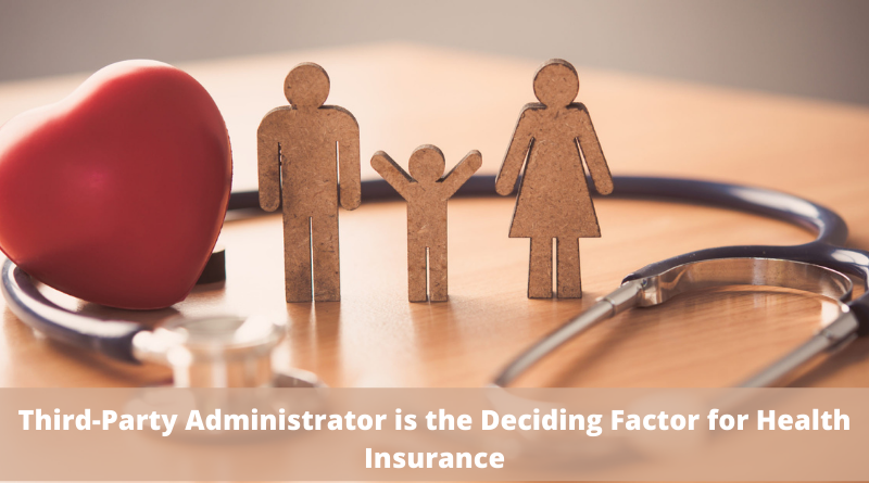 Why the Third-Party Administrator is the Deciding Factor for Health Insurance?
