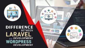Difference between Laravel development and WordPress Development