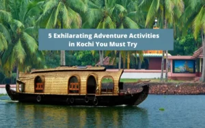 5 Exhilarating Adventure Activities in Kochi You Must Try