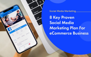 8 Key Proven Social Media Marketing Plan For eCommerce Business