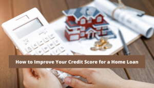 How to Improve Your Credit Score for a Home Loan