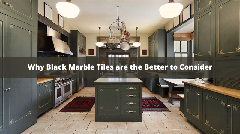 Why Black Marble Tiles are the Better to Consider