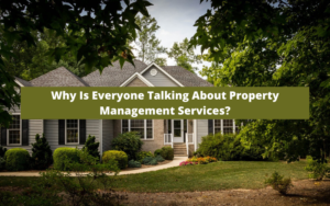 Why is Everyone Talking About Property Management Services?