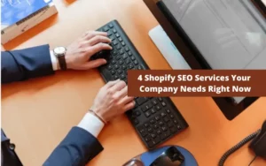 4 Shopify SEO Services Your Company Needs Right Now
