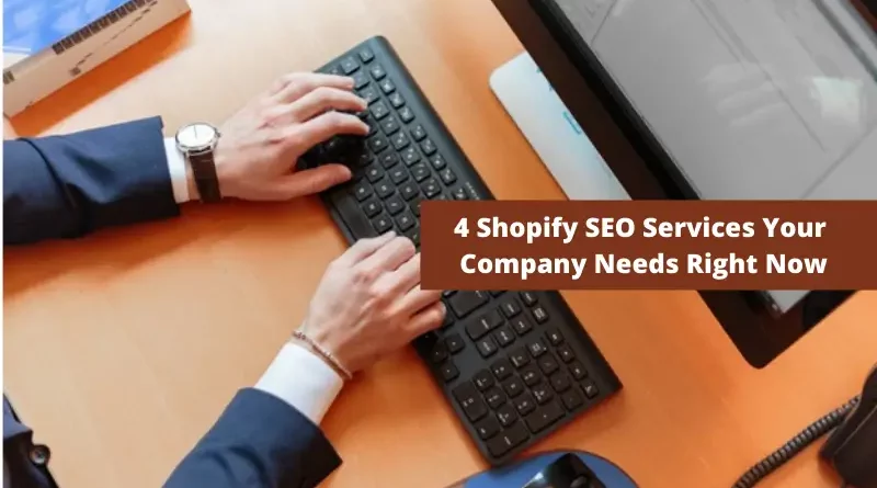 4 Shopify SEO Services Your Company Needs Right Now