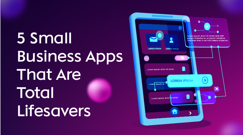 5 Small Business Apps That Are Total Lifesavers