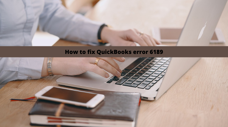 How to Fix QuickBooks Error 6189
