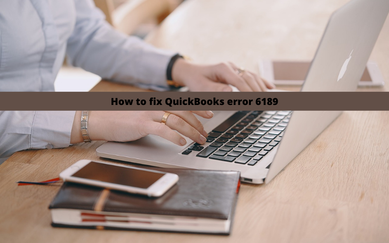 How to Fix QuickBooks Error 6189