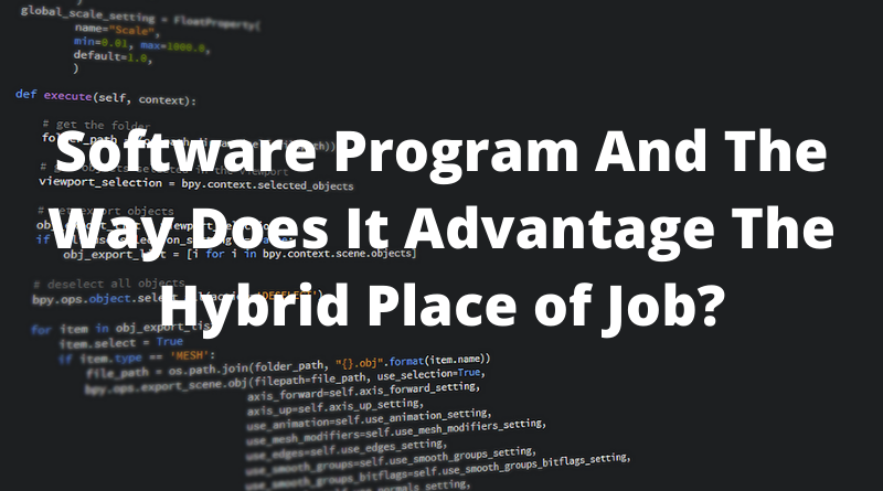Software Program And The Way Does It Advantage The Hybrid Place of Job