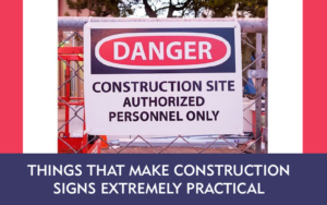 Things That Make Construction Signs Extremely Practical