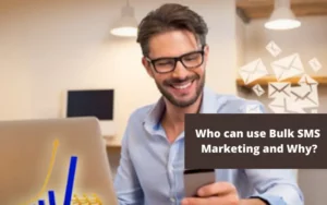 Who can use Bulk SMS Marketing and Why?