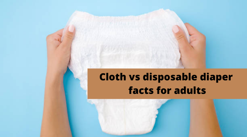 Cloth vs disposable diaper facts for adults