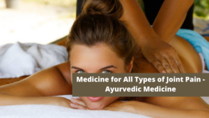 Medicine for All Types of Joint Pain - Ayurvedic Medicine
