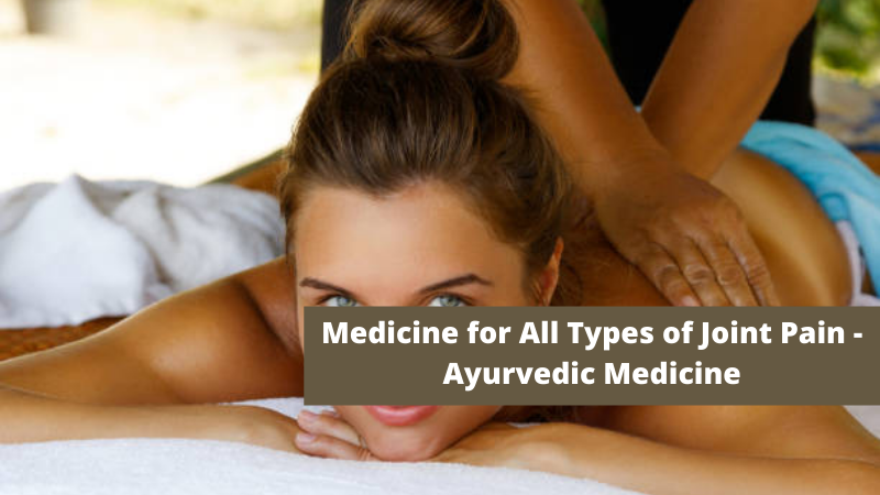 Medicine for All Types of Joint Pain - Ayurvedic Medicine
