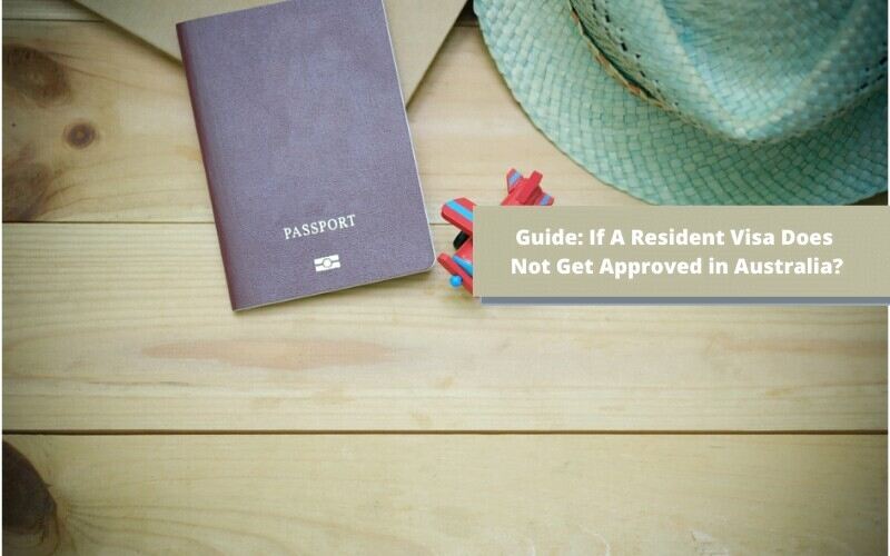 If A Resident Visa Does Not Get Approved in Australia?