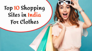 Top 10 Shopping Sites in India For Clothes