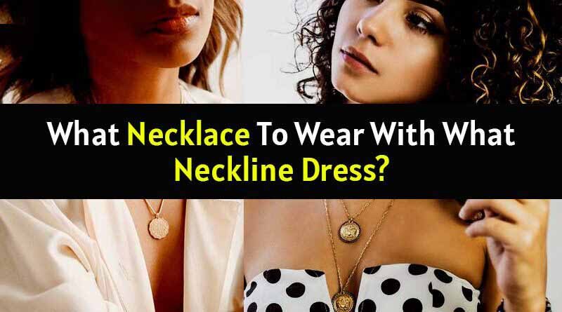 What-Necklace-To-Wear-With-What-Neckline-Dress