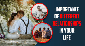 Importance of Different Relationships in your Life