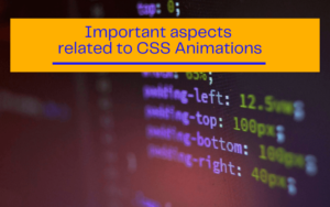 Important Aspects Related to CSS Animations