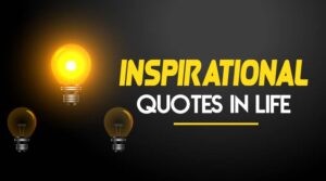 15+ Inspirational Quotes in Life