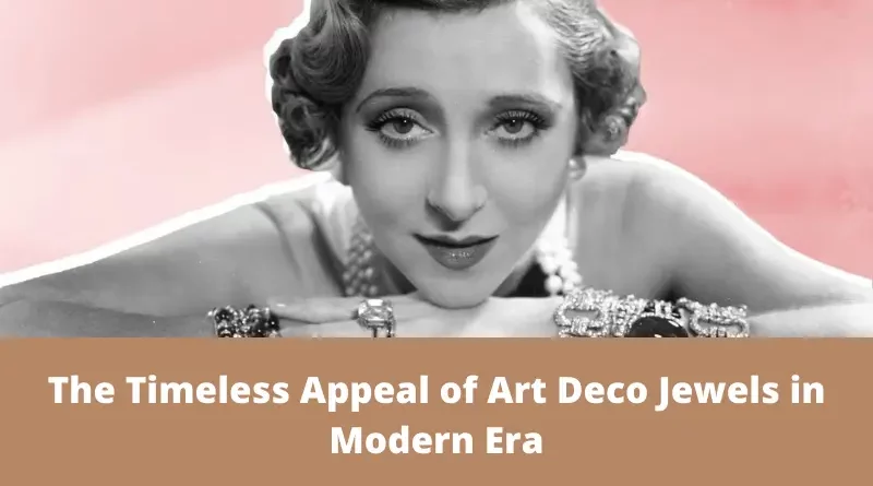 The Timeless Appeal of Art Deco Jewels in Modern Era