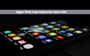 Apps That Can Improve Your Life