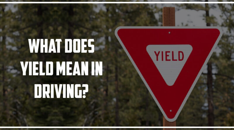 What Does Yield Mean in Driving