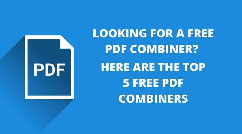 Looking for A Free Pdf Combiner? Here Are the Top 5 Free Pdf Combiners
