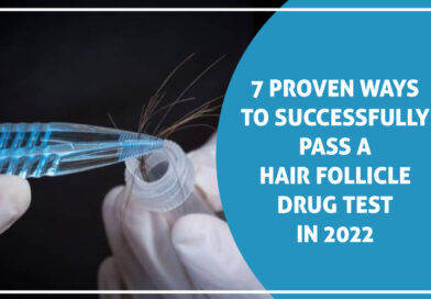 7 Proven Ways to Successfully Pass a Hair Follicle Drug Test in 2022
