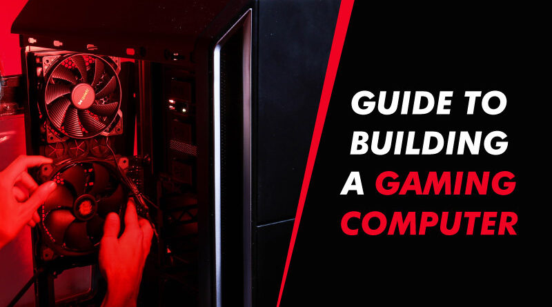 Guide to Building a Gaming Computer